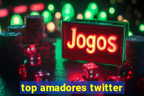 top amadores twitter